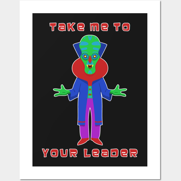 Take Me to Your Leader Wall Art by headrubble